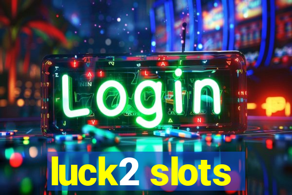 luck2 slots